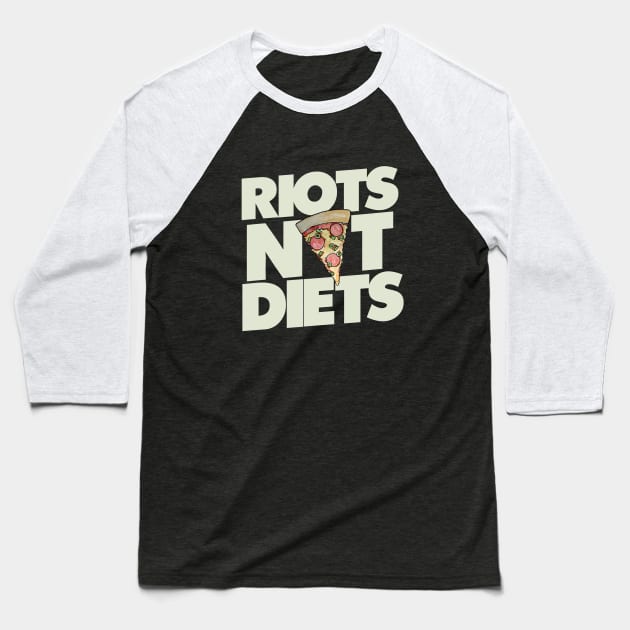 Riots not Diets Baseball T-Shirt by bubbsnugg